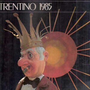 ALMANACCO TRENTINO 1985 - CAMPIGLIO: LA PERLA DELLE DOLOMITI DI BRENTA, 1984: L'ANNO DI FRANCESCO