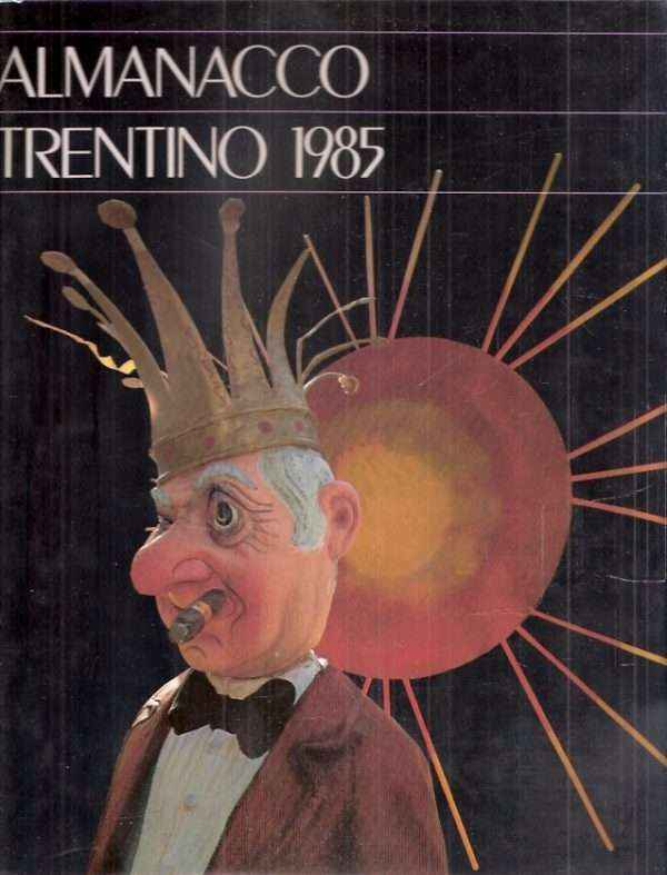 ALMANACCO TRENTINO 1985 - CAMPIGLIO: LA PERLA DELLE DOLOMITI DI BRENTA, 1984: L'ANNO DI FRANCESCO