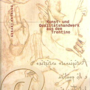 KUNST- UND QUALITATSHANDWERK AUS DEM TRENTINO