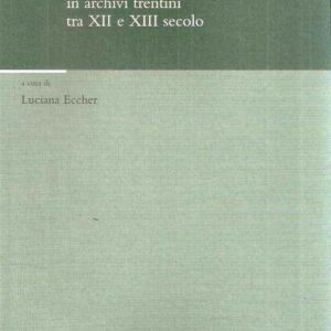 DOCUMENTAZIONE PAPALE IN ARCHIVI TRENTINI TRA XII E XIII SECOLO