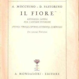 IL FIORE - ANTOLOGIA LATINA PER I GINNASI INFERIORI