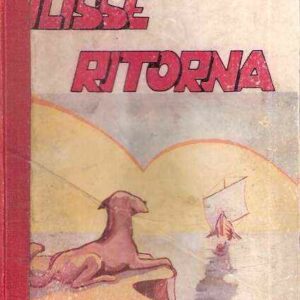 ULISSE RITORNA - L'ODISSEA RIDOTTA PER LA GIOVENTU' - ILL. DEL PITTORE RAMBELLI