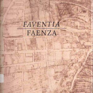FAVENTIA FAENZA ORIGINI E SVILUPPI EDILIZI DELLA CITTA' PARTE PRIMA