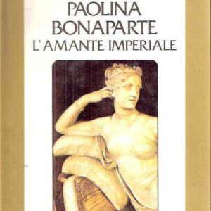 PAOLINA BONAPARTE L'AMANTE IMPERIALE