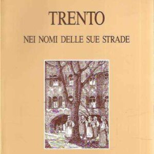 TRENTO NEI NOMI DELLE SUE STRADE
