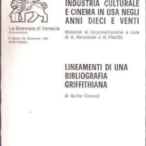 INDUSTRIA CULTURALE E CINEMA IN USA NEGLI ANNI DIECI E VENTI - LINEAMENTI DI UNA BIBLIOGRAFIA GRIFFITHIANA