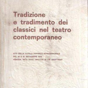 TRADIZIONE E TRADIMENTO DEI CLASSICI NEL TEATRO CONTEMPORANEO