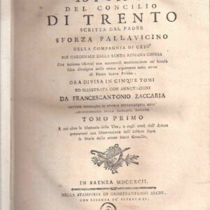 ISTORIA DEL CONCILIO DI TRENTO SCRITTA DAL PADRE SFORZA PALLAVICINO DELLA COMPAGNIA DI GESU' ORA CARDINALE DELLA SANTA ROMANA CHIESA
