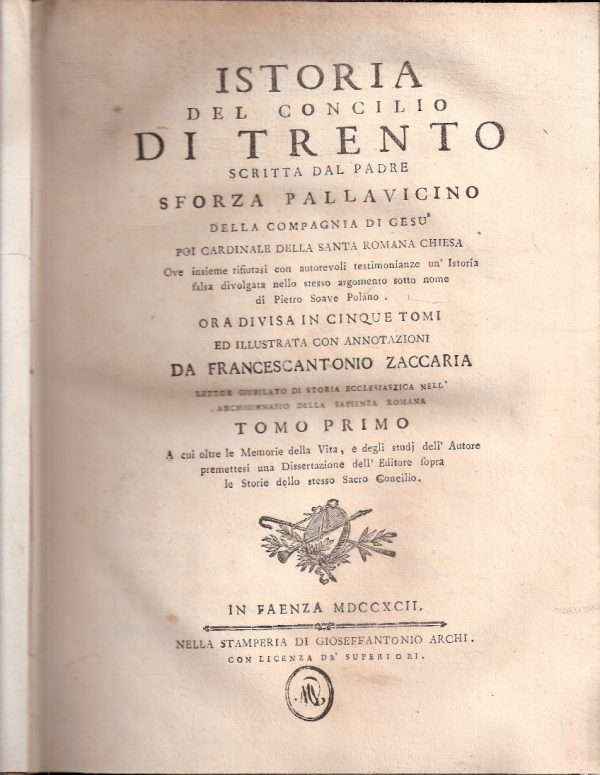 ISTORIA DEL CONCILIO DI TRENTO SCRITTA DAL PADRE SFORZA PALLAVICINO DELLA COMPAGNIA DI GESU' ORA CARDINALE DELLA SANTA ROMANA CHIESA