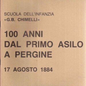 100 ANNI DAL PRIMO ASILO A PERGINE 17 AGOSTO 1884