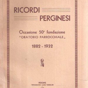 RICORDI PERGINESI - OCCASIONE 50FONDAZIONE "ORATORIO PARROCCHIALE! 1882-1932