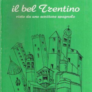 IL BEL TRENTINO VISTO DA UNO SCRITTORE SPAGNOLO