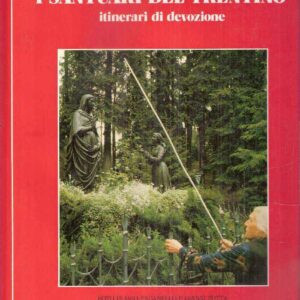 I SANTUARI DEL TRENTINO ITINERARI DI DEVOZIONE