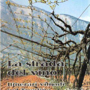 LA STRADA DEL VINO - ITINERARI VITICOLI NEL TRENTINO