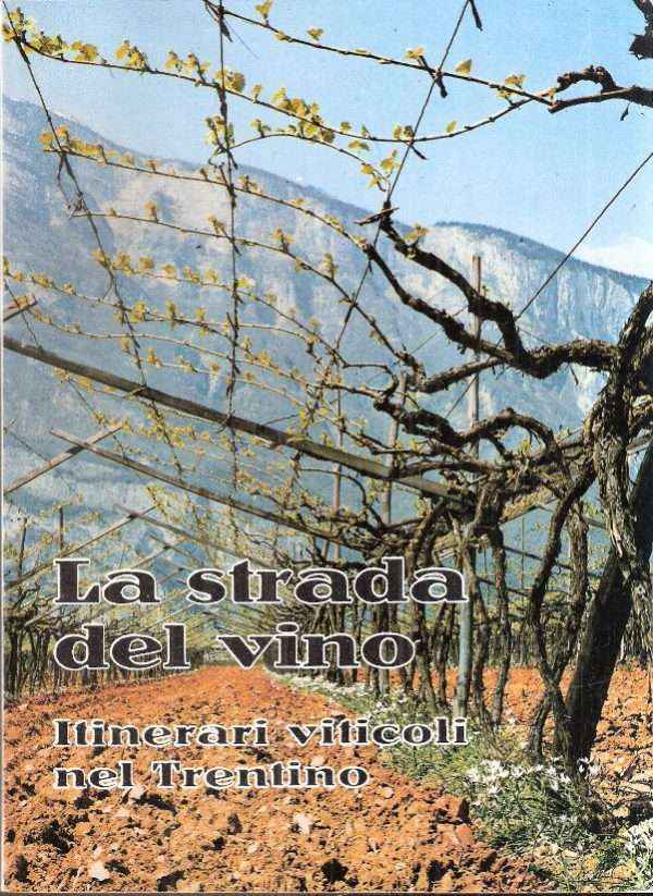 LA STRADA DEL VINO - ITINERARI VITICOLI NEL TRENTINO