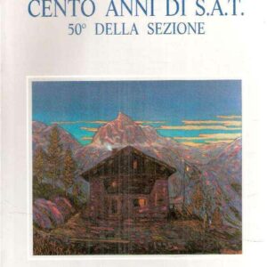 CENTO ANNI DI S.A.T. 50DELLA SEZIONE