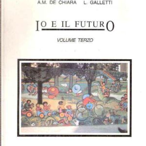 IO E IL FUTURO - VOLUME TERZO