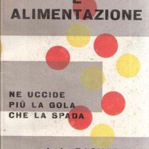 SCIENZA E ALIMENTAZIONE NE UCCIDE PIU' LA GOLA CHE LA SPADA