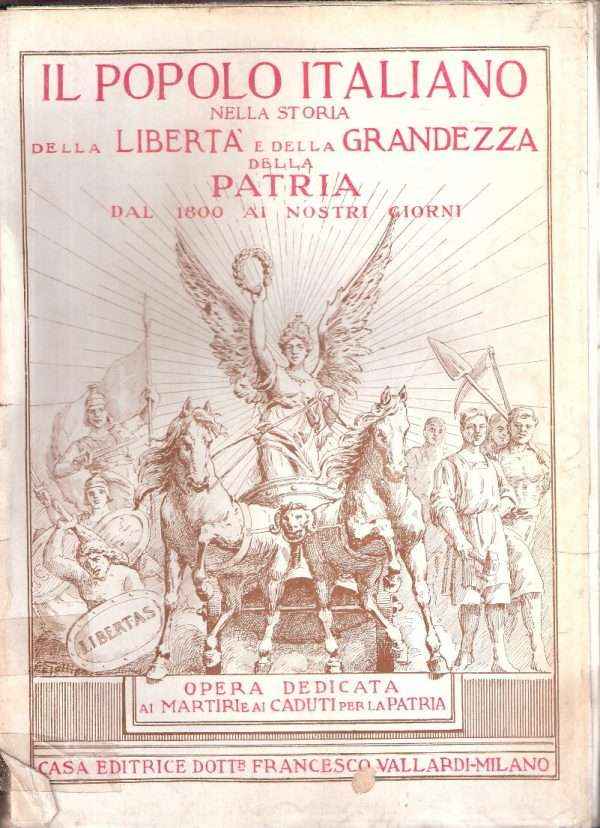 IL POPOLO ITALIANO NELLA STORIA DELLA LIBERTA' E DELLA GRANDEZZA DELLA PATRIADAL 1800 AI NOSTRI GIORNI