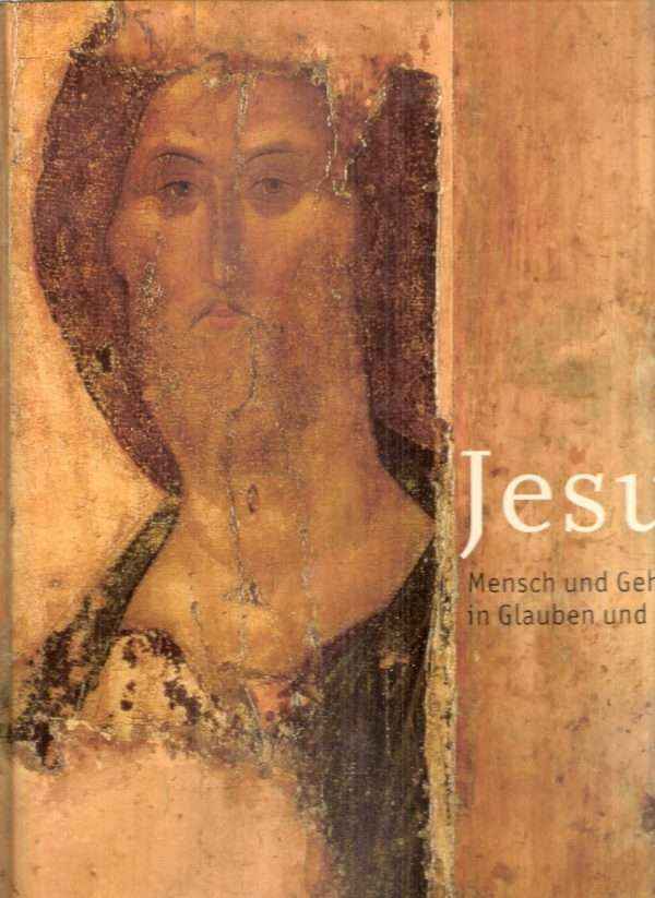 JESUS MENSCH UND GEHEIMNIS IN GLAUBEN UND KUNST