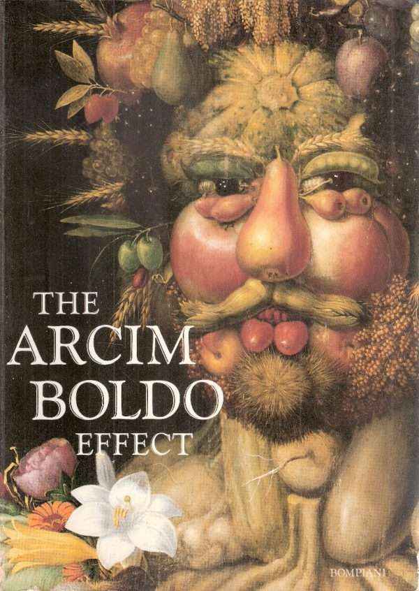 THE ARCIMBOLDO EFFECT - TRANSFORMATIONS OF THE FACE FROM THE SIXTEENTH TO THE TWEENTIETH CENTURY