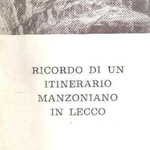 RICORDO DI UN ITINERARIO MANZONIANO IN LECCO