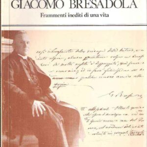 GIACOMO BRESADOLA FRAMMENTI INEDITI DI UNA VITA