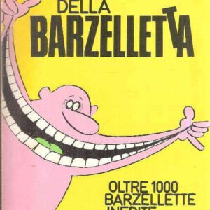 IL LIBRO UNIVERSALE DELLA BERZELLETTA - OLTRE 1000 BARZELLETTE INEDITE PER RIDERE