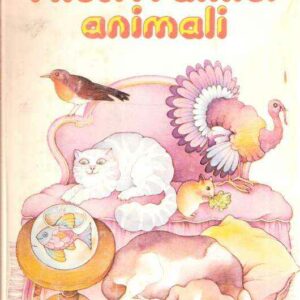 I NOSTRI AMICI ANIMALI COME ALLEVARLI IN CASA, IN TERRAZZO E IN GIARDINO