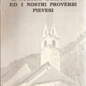 TRAMANDIAMO IL NOSTRO DIALETTO ED I NOSTRI PROVERBI PIEVESI