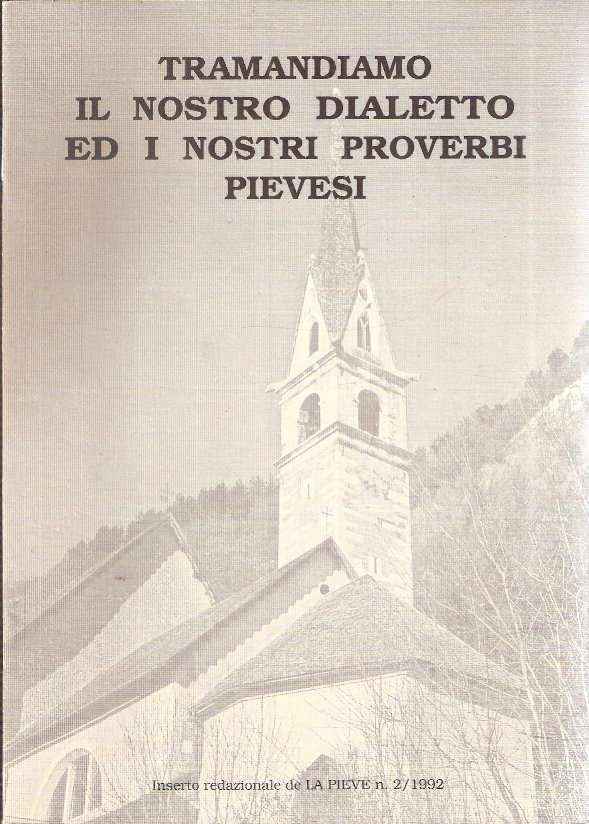 TRAMANDIAMO IL NOSTRO DIALETTO ED I NOSTRI PROVERBI PIEVESI