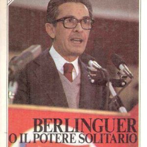 BERLINGUER O IL POTERE SOLITARIO