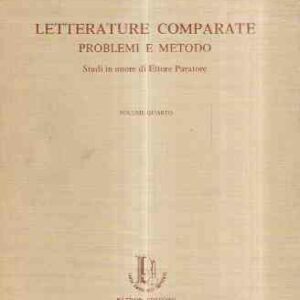 LETTERATURE COMPARATE - PROBLEMI E METODO - STUDI IN ONORE DI ETTORE PARATORE VOL. IV