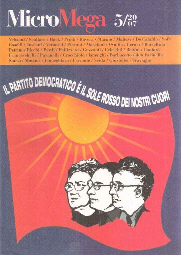 MICROMEGA 5/2007 - IL PARTITO DEMOCRATICO E' IL SOLE DEI NOSTRI CUORI