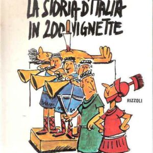 LA STORIA D'ITALIA IN 200 VIGNETTE