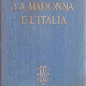 LA MADONNA E L'ITALIA LA STORIA D'ITALIA NELLA LUCE DELLA SUA CASTELLANA