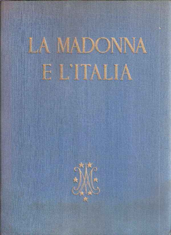 LA MADONNA E L'ITALIA LA STORIA D'ITALIA NELLA LUCE DELLA SUA CASTELLANA