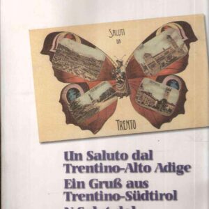 UN SALUTO DAL TRENTINO- ALTO ADIGE EIN GRUSS AUD TRENTIN-SUDTIROL N SALUT DAL TRENTIN-SUDTIROL