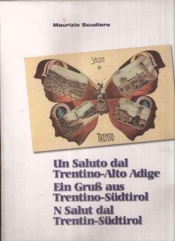 UN SALUTO DAL TRENTINO- ALTO ADIGE EIN GRUSS AUD TRENTIN-SUDTIROL N SALUT DAL TRENTIN-SUDTIROL