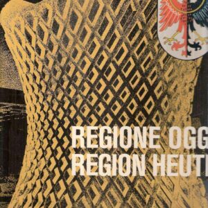 REGIONE OGGI - REGION HEUTE - FISIONOMIA E PROSPETTIVE DI UNA REGIONE A STATUTO SPECIALE: IL TRENTINO - ALTO ADIGE