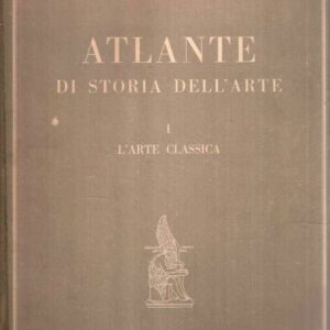 ATLANTE DI STORIA DELLA ARTE - VOL. I L'ARTE CLASSICA
