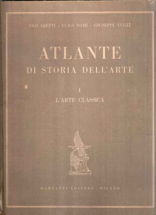 ATLANTE DI STORIA DELLA ARTE - VOL. I L'ARTE CLASSICA