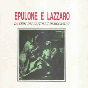 EPULONE E LAZZARO - LA CRISI DEI CATTOLICI DEMOCRATICI