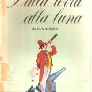 DALLA TERRA ALLA LUNA - ILL. DI BERNARDINI