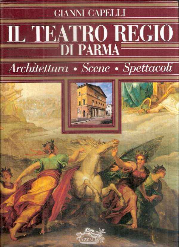 IL TEATRO REGIO DI PARMA - ARCHITETTURA - SCENE - SPETTACOLI
