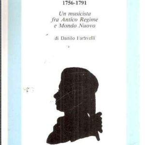 WOLFGANG A. MOZART 1756-1791 UN MUSICISTA FRA ANTICO REGIME E MONDO NUOVO