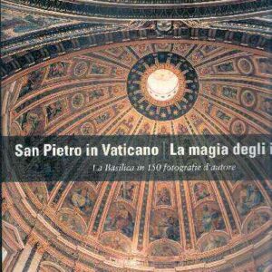 SAN PIETRO IN VATICANO LA MAGIA DEGLI INTERNI ANTOLOGIA DI GRANDI VIAGGIATORI DAL 1400 AL 1900