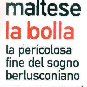 LA BOLLA LA PERICOLOSA FINE DELSOGNO BERLUSCONIANO