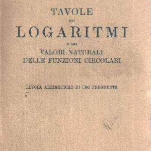 TAVOLE DEI LOGARITMI E DEI VALORI NATURALI DELLE FUNZIONI CIRCOLARI