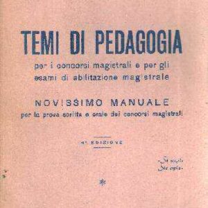 TEMI DI PEDAGOGIA PER I CONCORSI MAGISTRALI E PER GLI ESAMI DI ABILITAZIONE MAGISTRALE